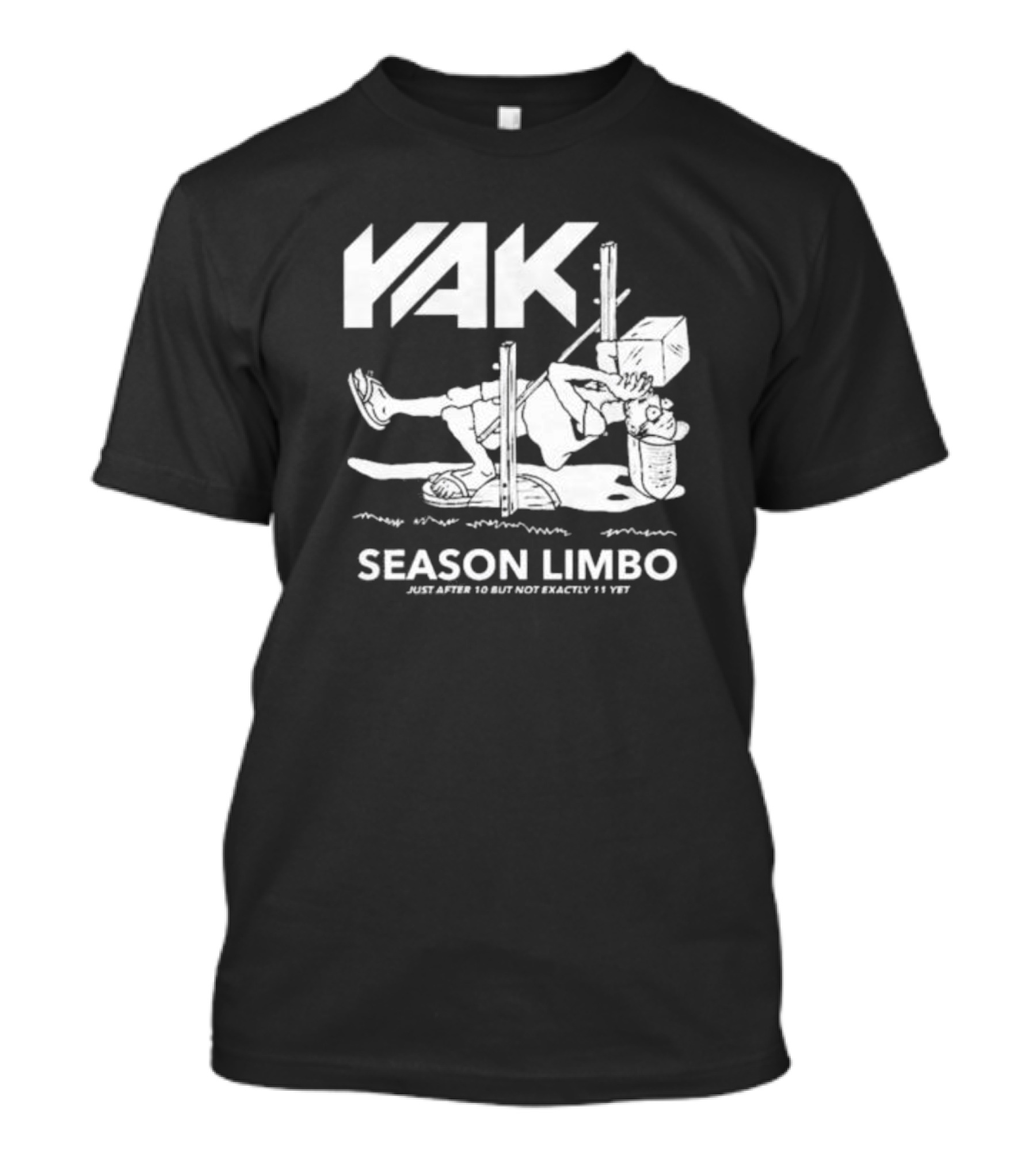 YAK Season Limbo Just After 10 But Not Exactly 11 Yet T-Shirt