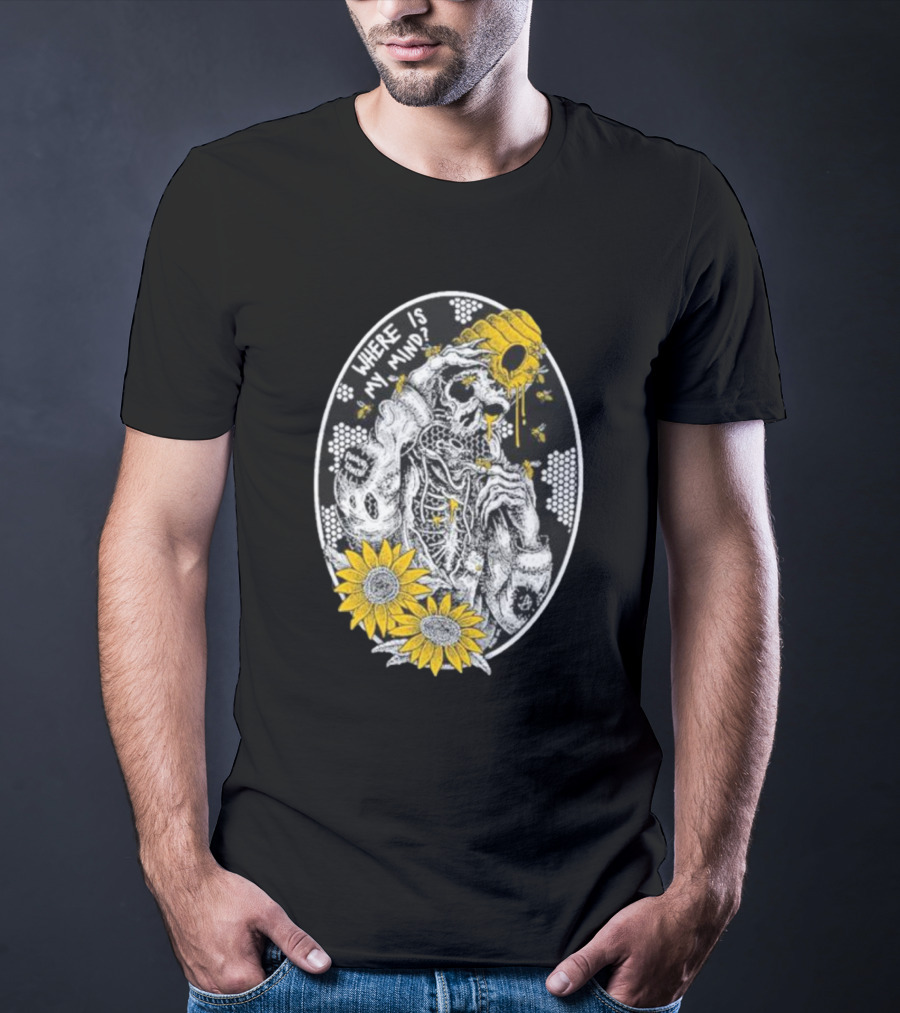 Where Is My Mind Skeleton Beehive Sunflowers Bees T-Shirt