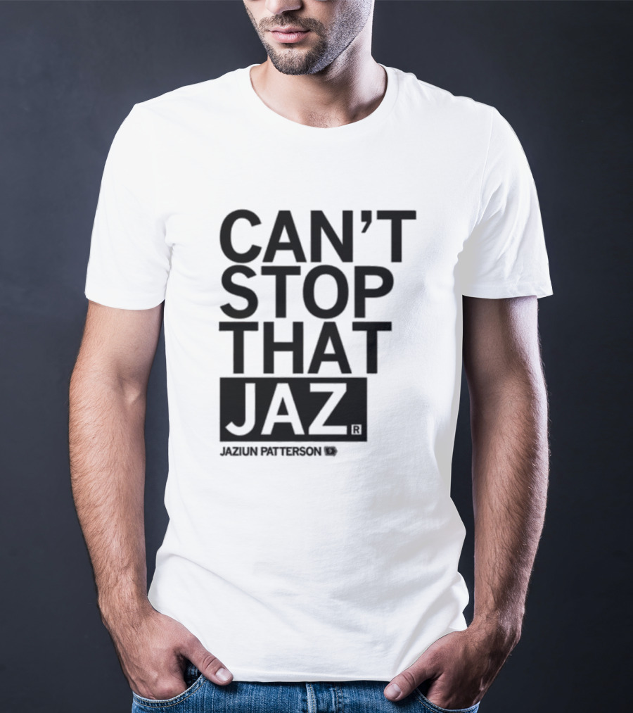Can't Stop That Jaz Jaziun Patterson T-Shirt