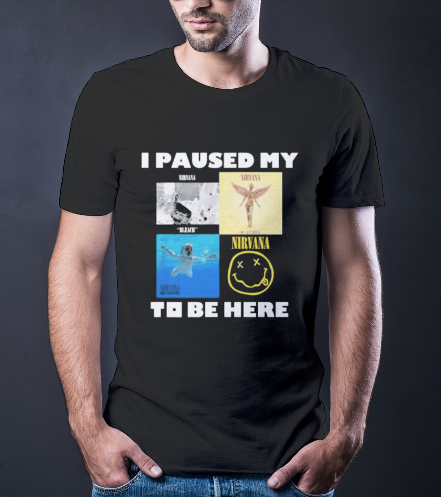 I Paused My Nirvana To Be Here Nevermind Bleach In Utero Smiley Face T-Shirt