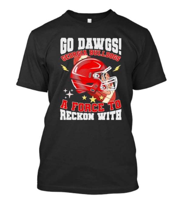Go Dawgs Georgia Bulldogs A Force To Reckon With Football Helmet Stars Lightning T-Shirt