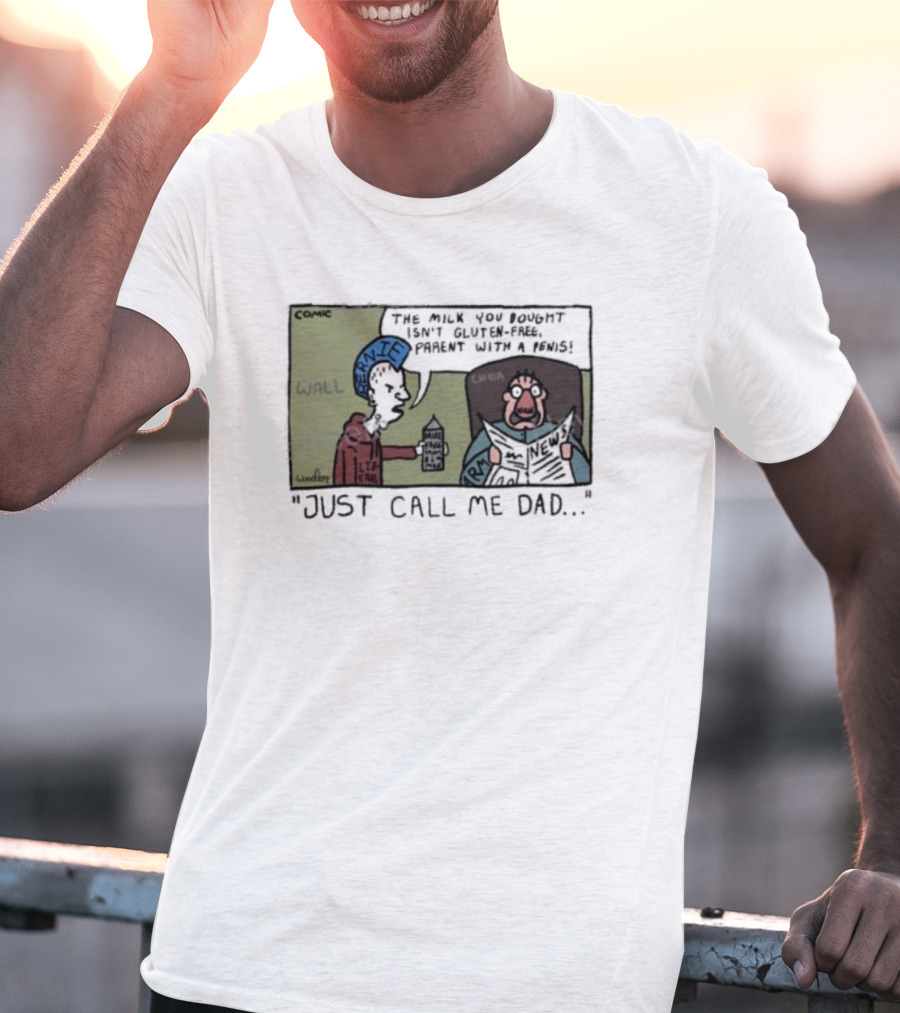 Just Call Me Dad Comic Milk You Bought Isn’t Gluten-Free T-Shirt