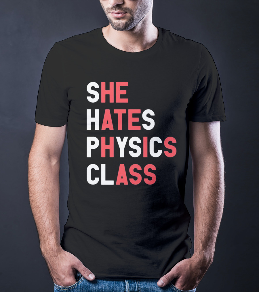 Gotfunnymerch She Hates Physics Class Bold Red T-Shirt