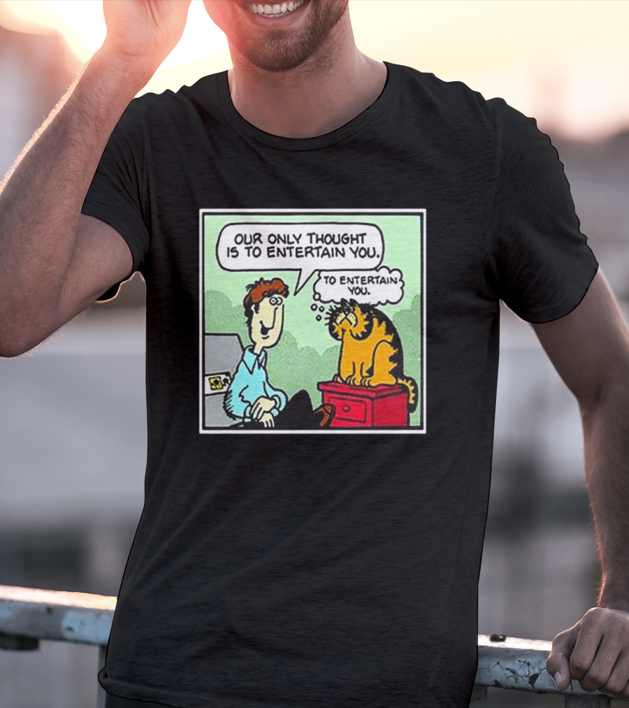 Jon And Garfield Speech Bubble Comic Our Only Thought Is To Entertain You T-Shirt