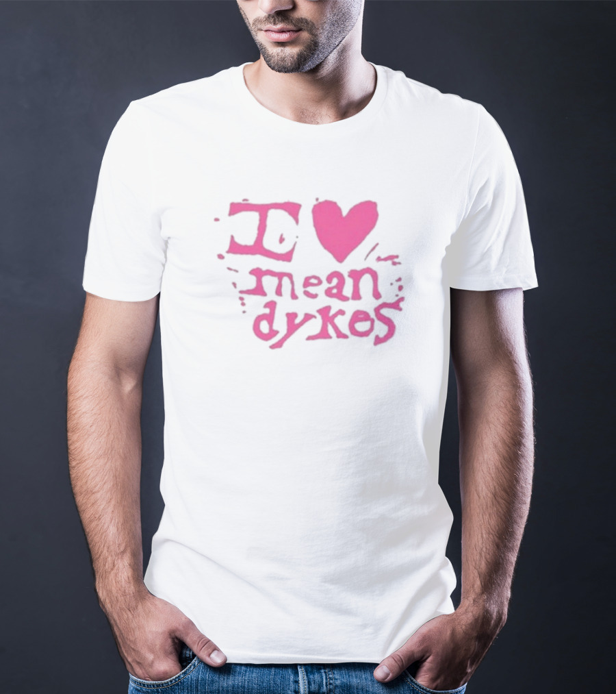 I Heart Mean Dykes Alternative To Heteronormative Fashion Choices T-Shirt