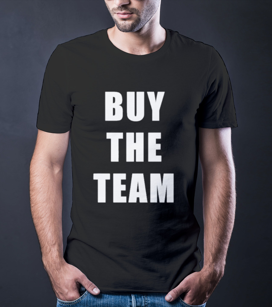 BUY THE TEAM Sports Ownership Fan T-Shirt