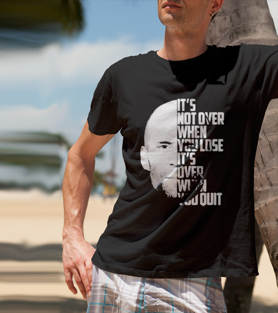 It’s Not Over When You Lose It’s Over When You Quit Jason Statham Fast And Furious Quote Motivational Image T-Shirt