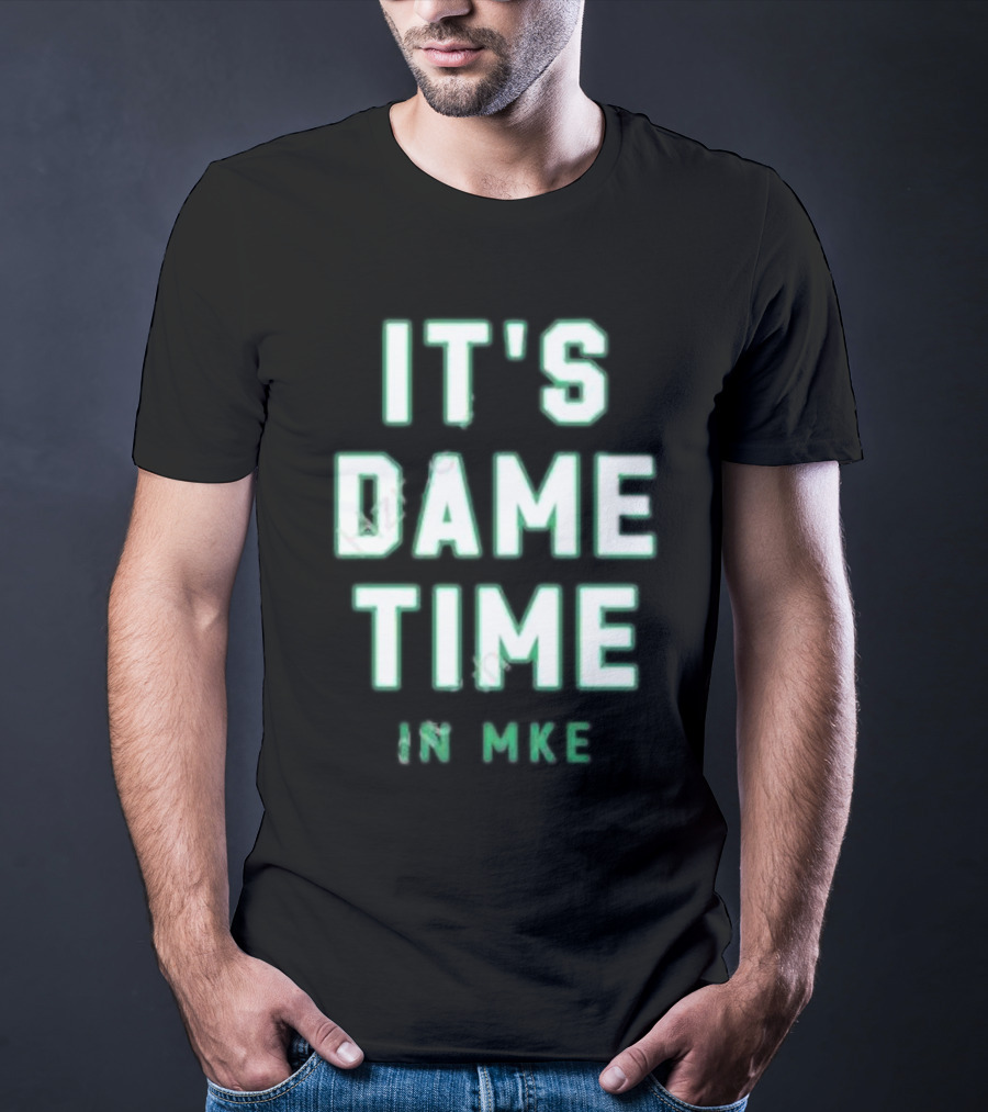 IT'S DAME TIME IN MKE Milwaukee Basketball Themes T-Shirt