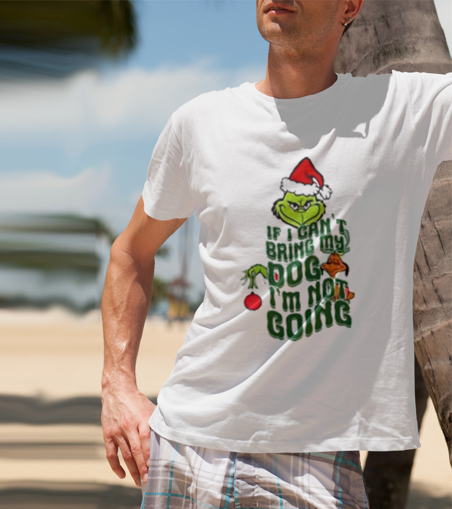 Grinch If I Can’t Bring My Dog I’m Not Going Christmas Santa Hat T-Shirt