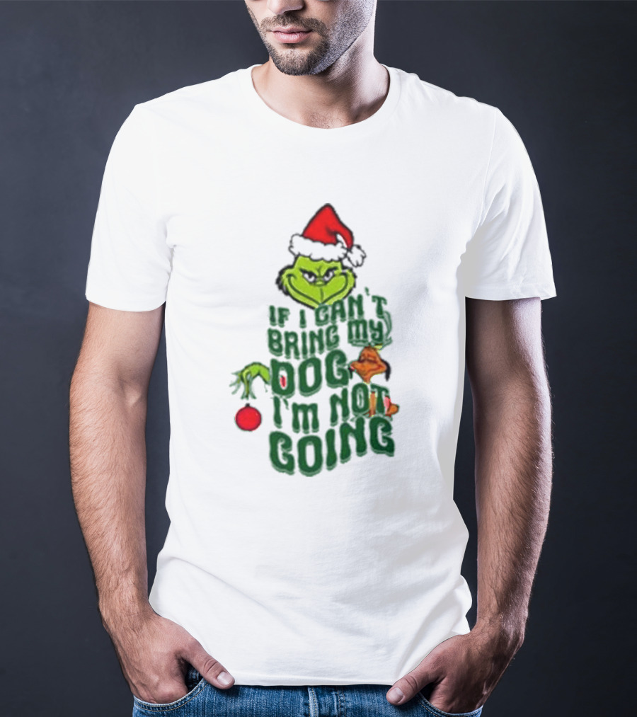 Grinch If I Can’t Bring My Dog I’m Not Going Christmas Santa Hat T-Shirt