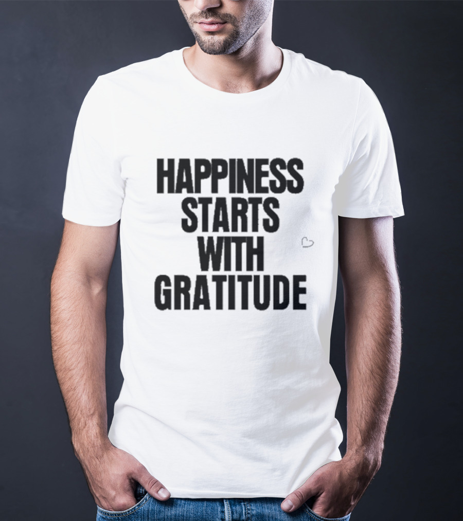 Happiness Starts With Gratitude Text With Small Heart T-Shirt