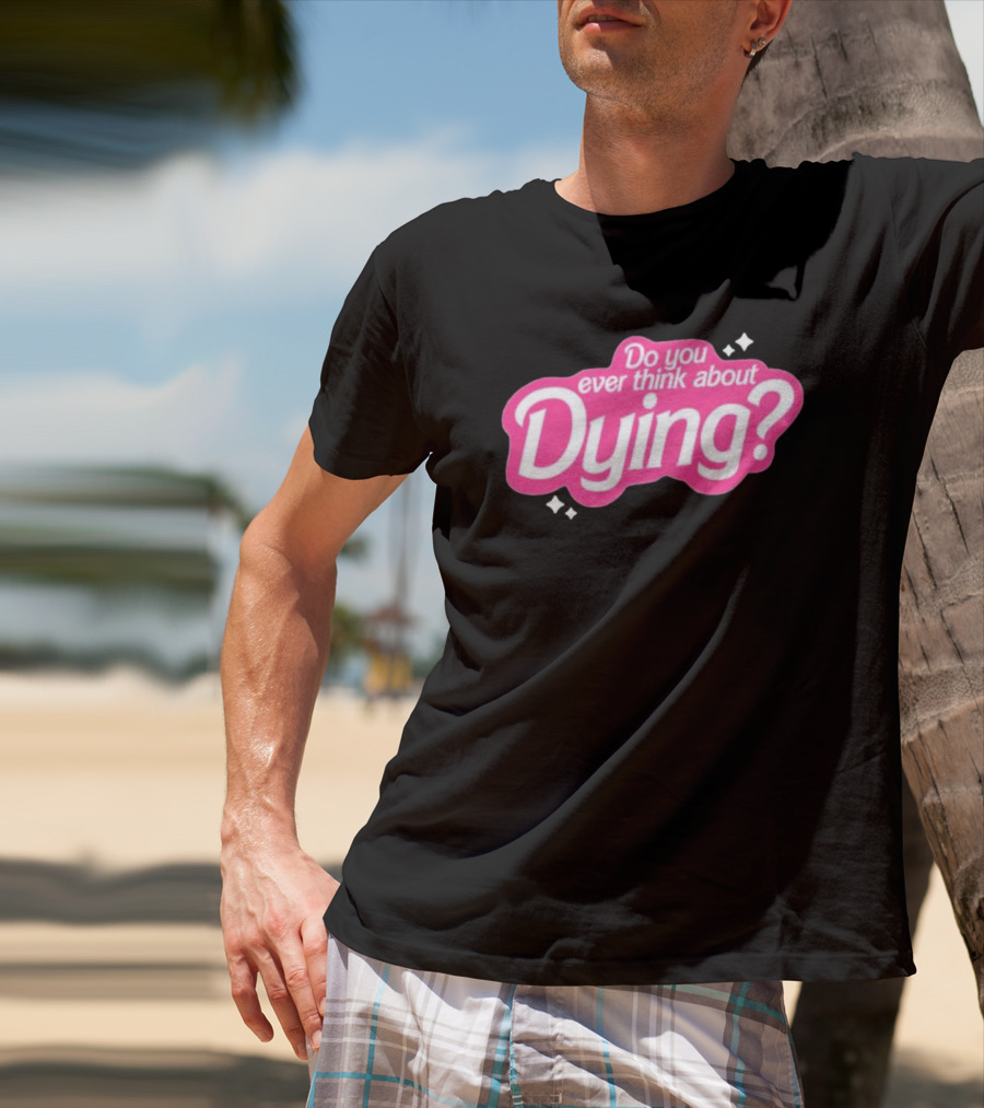Do You Ever Think About Dying? Pink Bubble Font With Sparkles T-Shirt