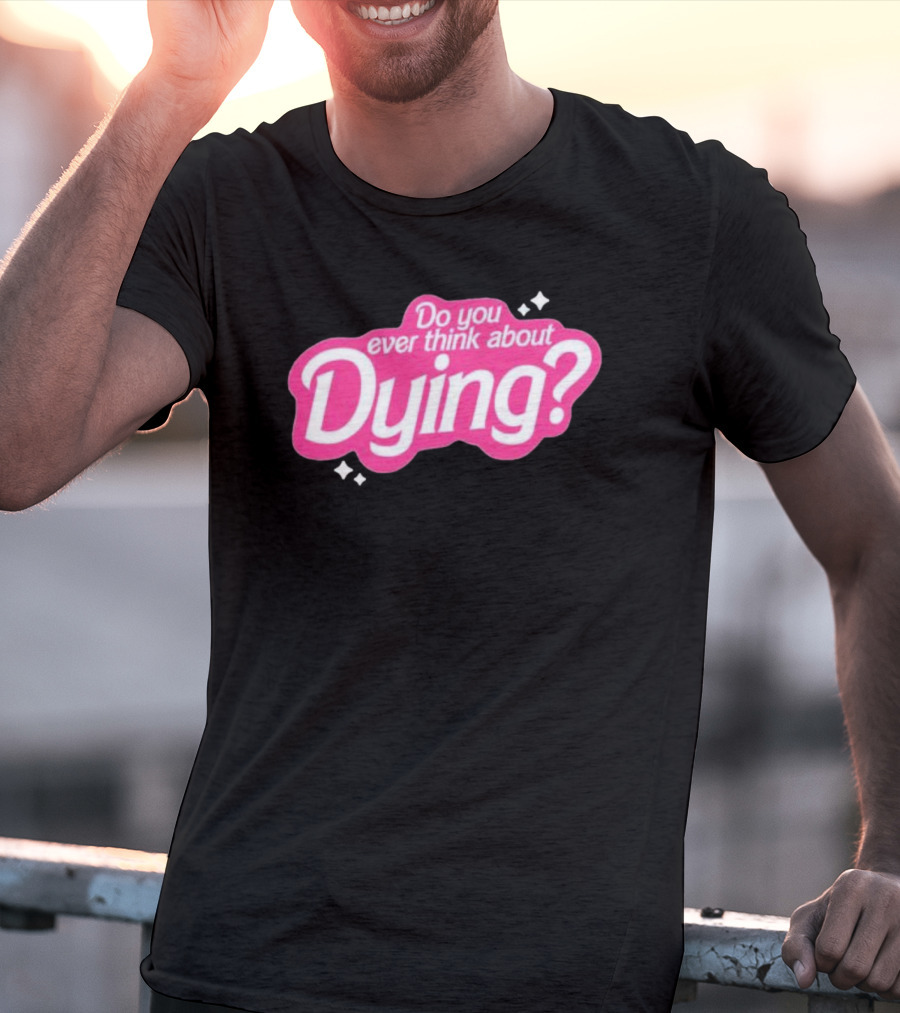 Do You Ever Think About Dying? Pink Bubble Font With Sparkles T-Shirt