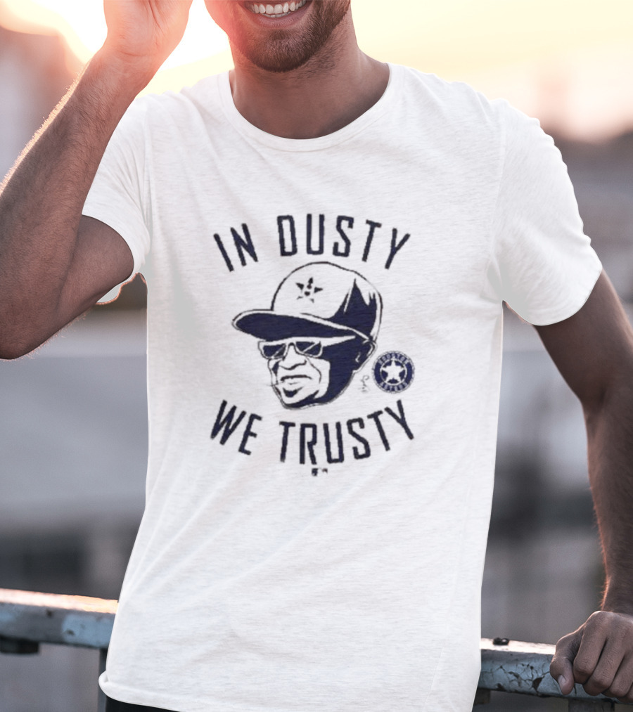 In Dusty We Trusty Houston Astros MLB Players Choice T-Shirt