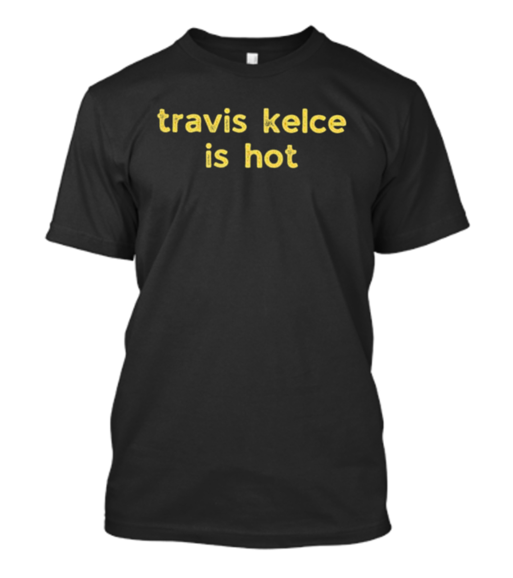 Travis Kelce Is Hot T-Shirt