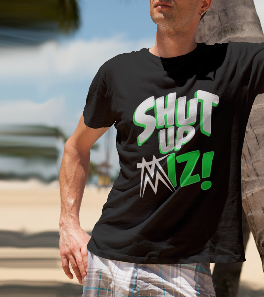 Shut Up Miz T-Shirt