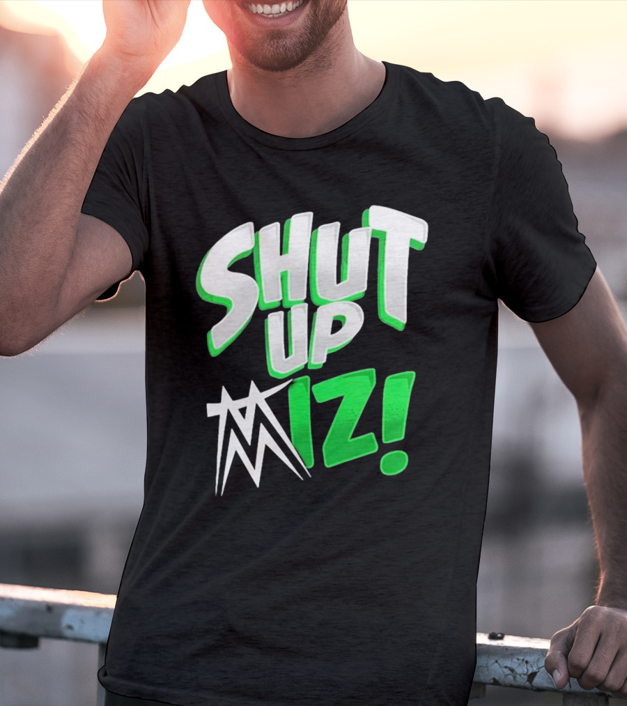 Shut Up Miz T-Shirt