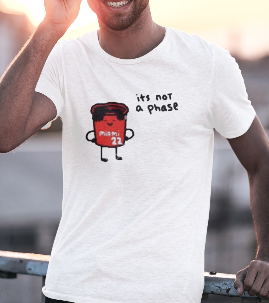 Jimmy Buckets Miami 22 It's Not A Phase T-Shirt