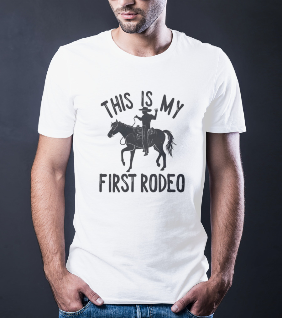 This Is My First Rodeo Cowboy Rider On Horseback T-Shirt