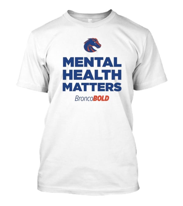 Boise State Broncos BroncoBold Mental Health Matters T-Shirt