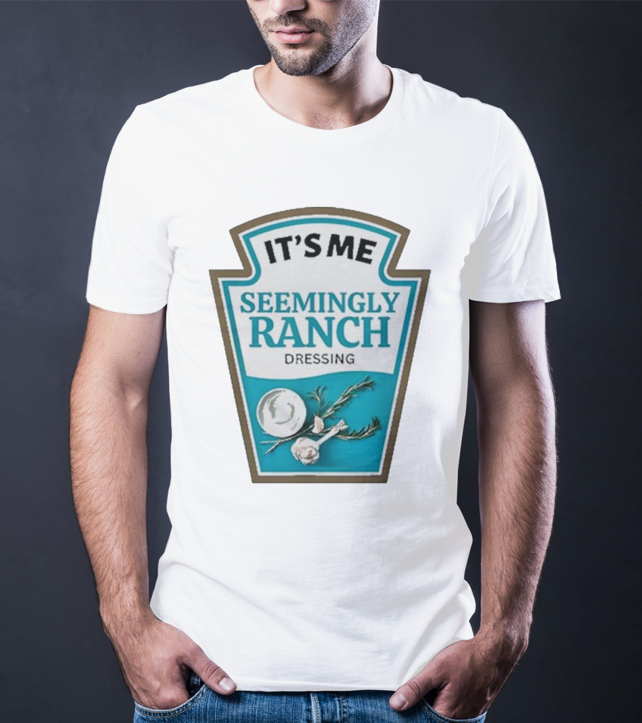 IT'S ME SEEMINGLY RANCH DRESSING Garlic Rosemary Badge T-Shirt