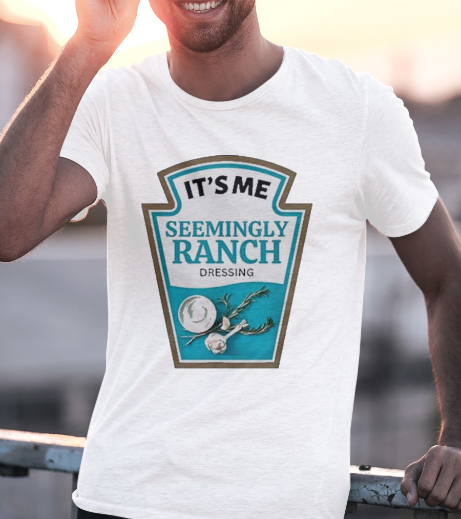 IT'S ME SEEMINGLY RANCH DRESSING Garlic Rosemary Badge T-Shirt