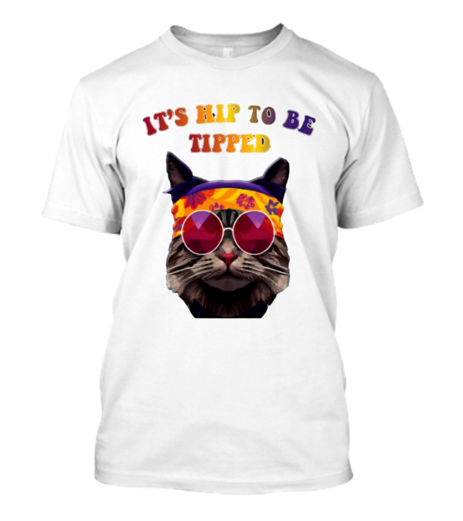 IT’S HIP TO BE TIPPED Cat Wearing Sunglasses And Colorful Headband T-Shirt