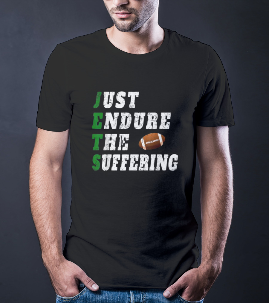 Jets Just Endure The Suffering Football Humor T-Shirt