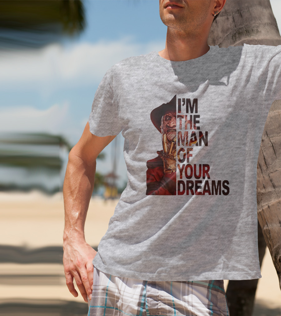 Freddy Krueger I’m The Man Of Your Dreams Nightmare On Elm Street T-Shirt