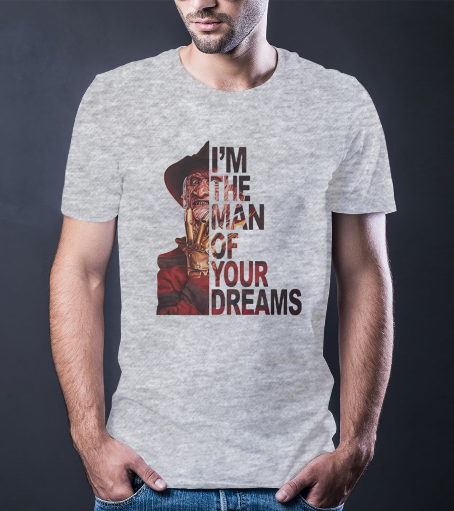 Freddy Krueger I’m The Man Of Your Dreams Nightmare On Elm Street T-Shirt