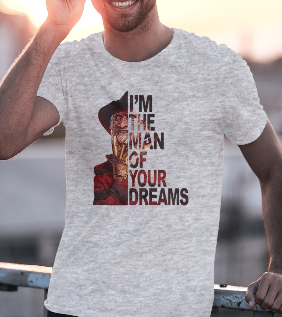Freddy Krueger I’m The Man Of Your Dreams Nightmare On Elm Street T-Shirt