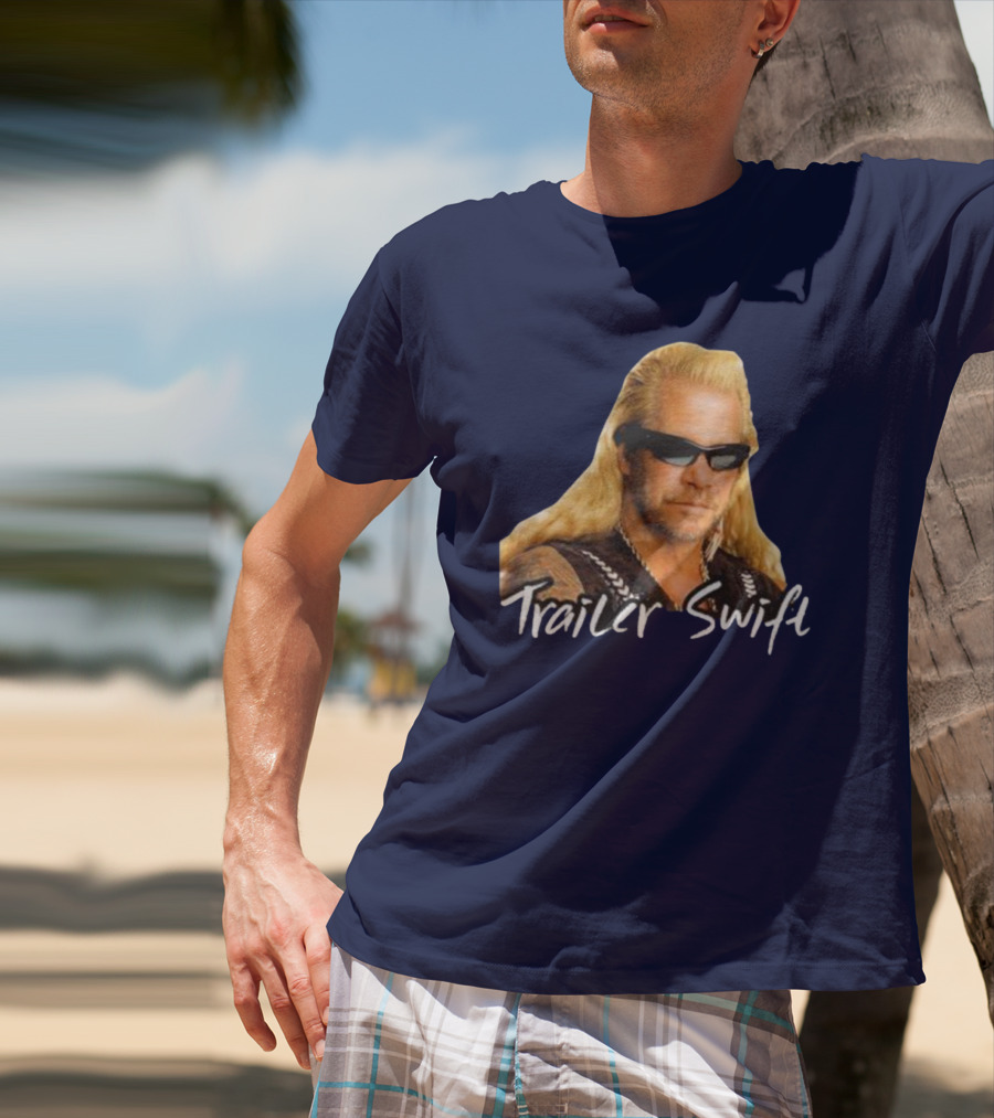 Dog The Bounty Hunter Trailer Swift T-Shirt