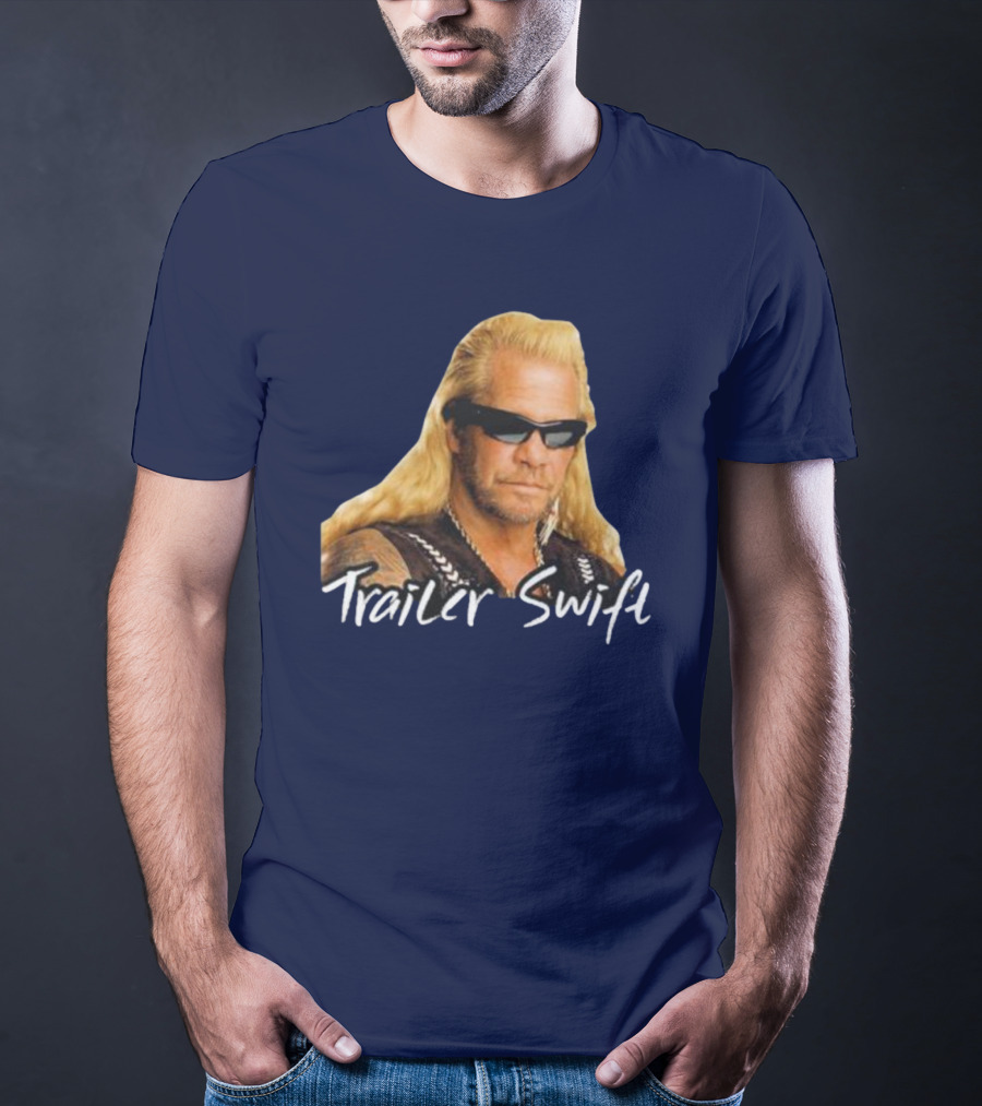 Dog The Bounty Hunter Trailer Swift T-Shirt