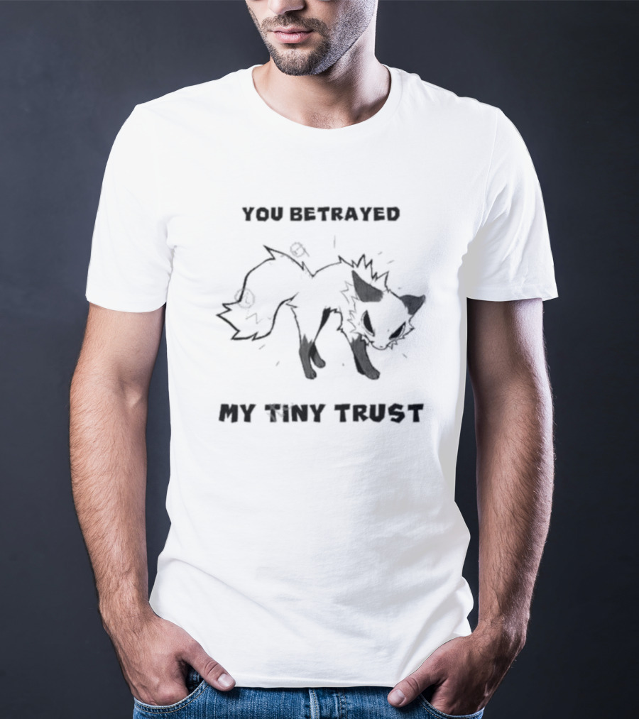 You Betrayed My Tiny Trust Falvie Fox T-Shirt