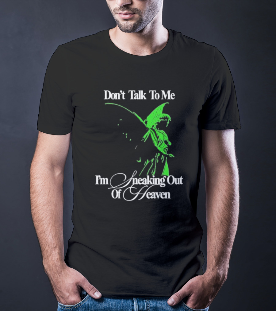Don't Talk To Me I'm Sneaking Out Of Heaven Geoff Wigington Angel T-Shirt