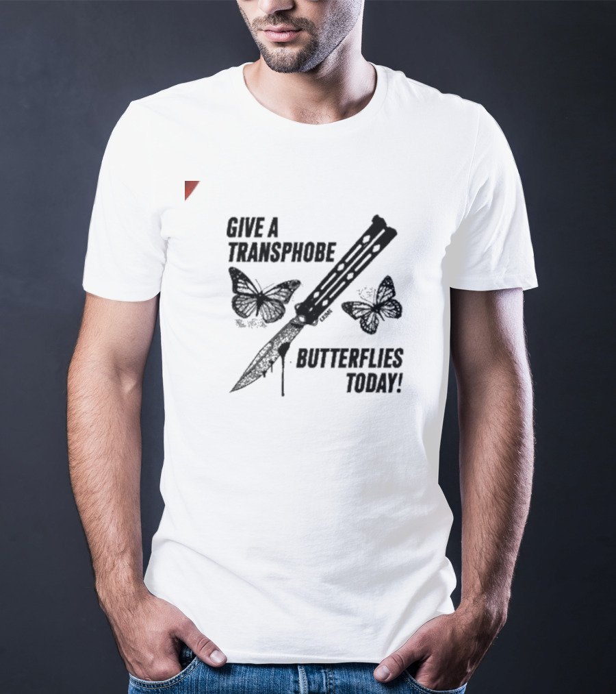 Give A Transphobe Butterflies Today Knife And Butterflies Krime T-Shirt