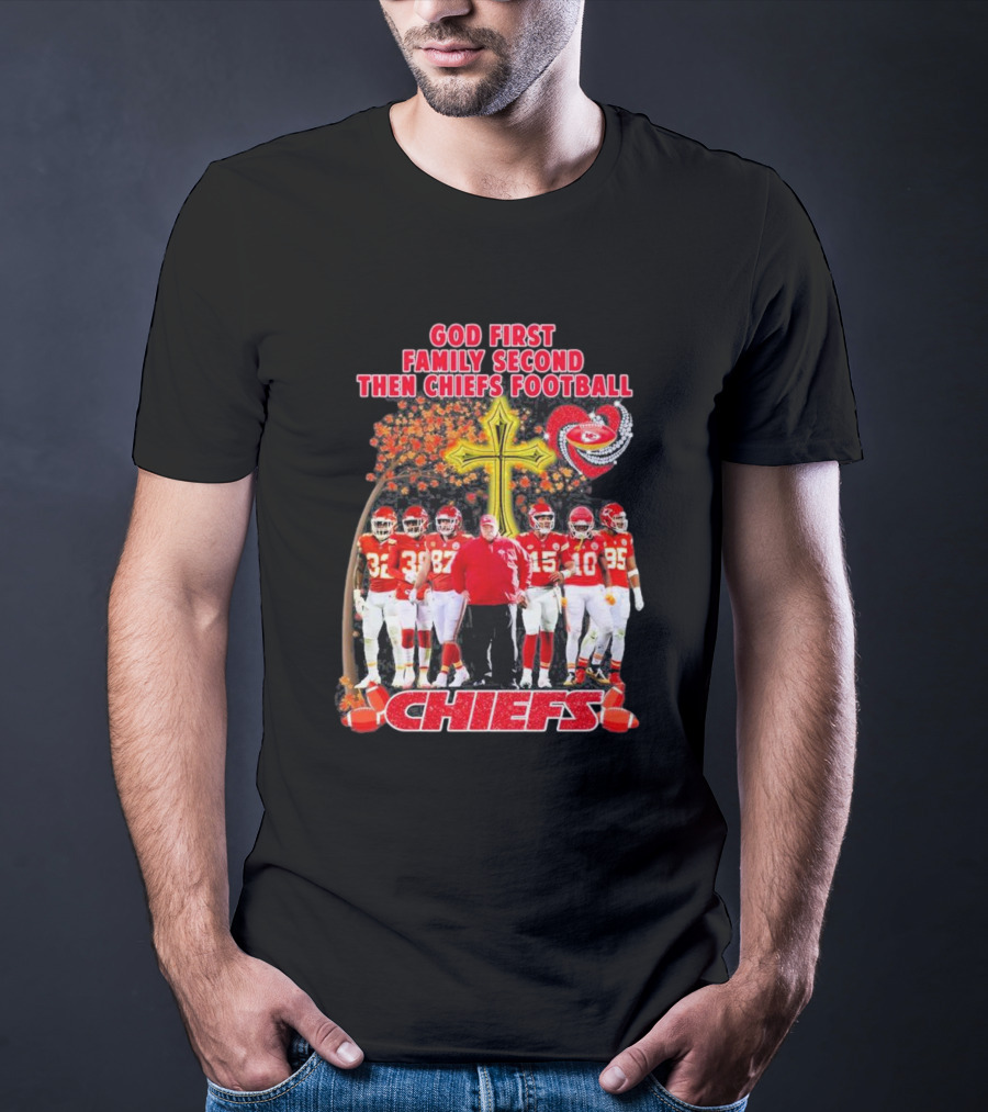 God First Family Second Then Chiefs Football Kansas City Chiefs Team Autumn T-Shirt