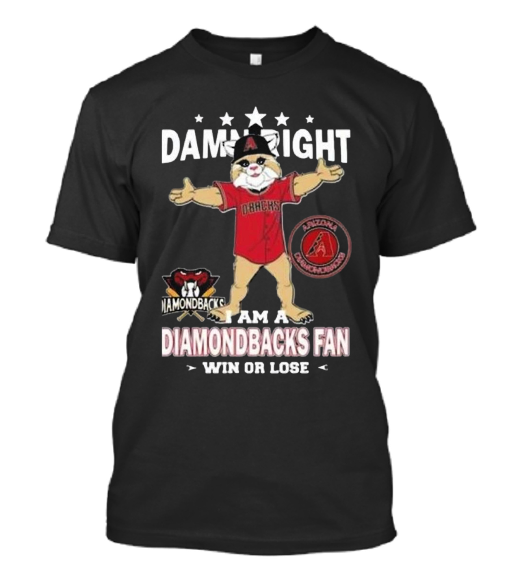Damn Right I Am A Diamondbacks Fan Win Or Lose Arizona Diamondbacks T-Shirt