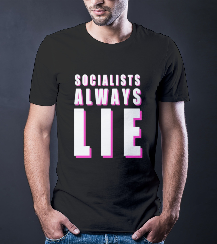 Karlyn Borysenko Socialists Always Lie Bold Text Contrasting Colors T-Shirt
