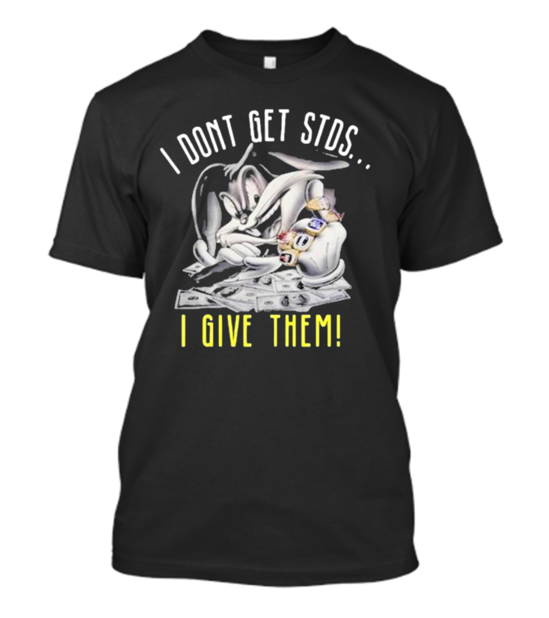 I Dont Get Stds I Give Them Money Bling Cartoon T-Shirt