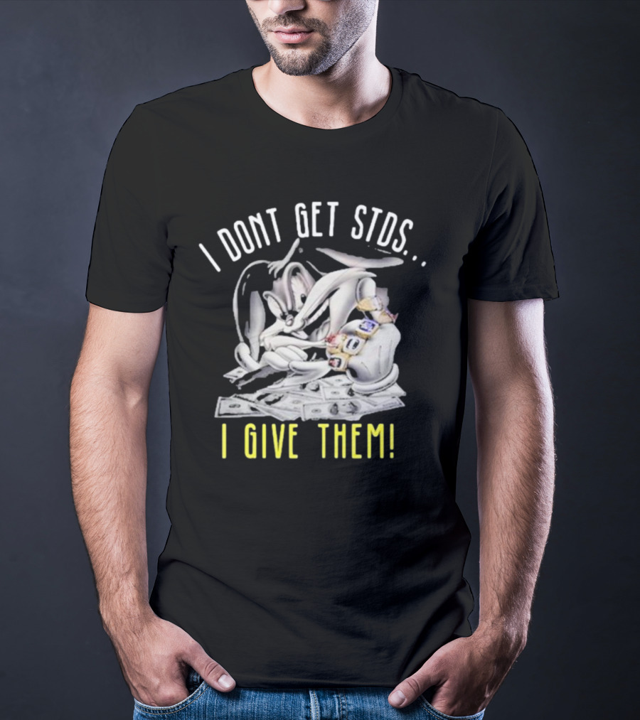 I Dont Get Stds I Give Them Money Bling Cartoon T-Shirt