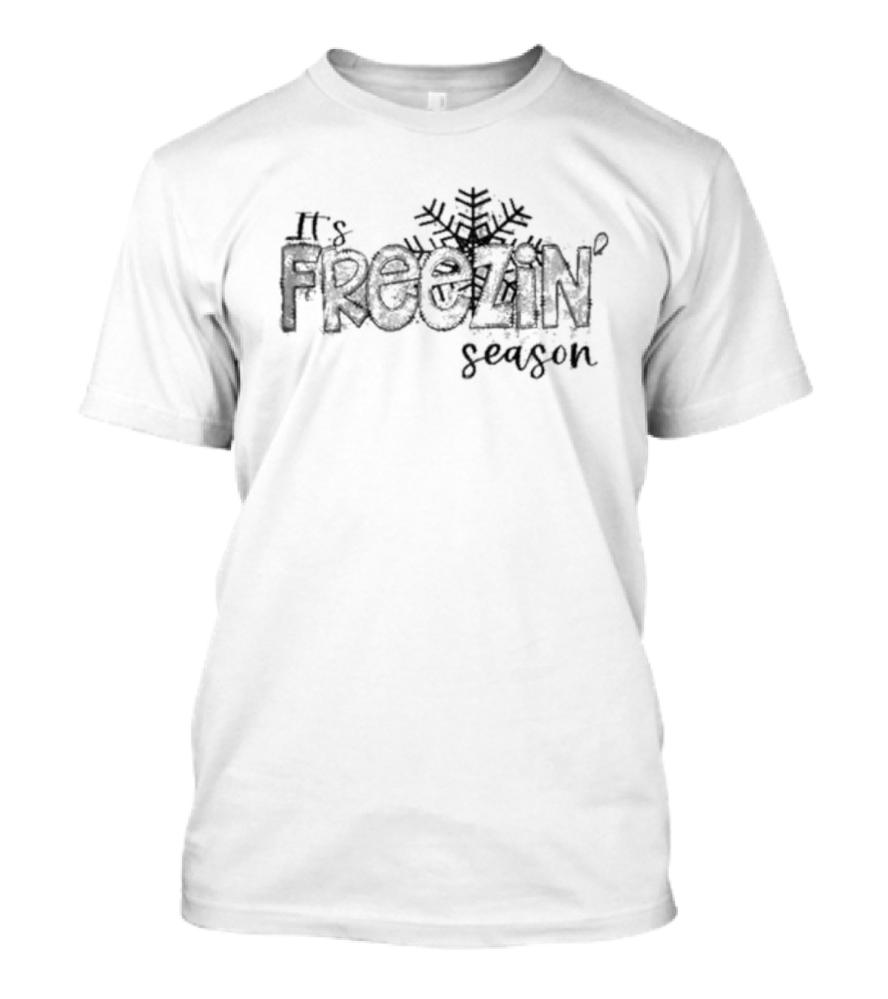 It's Freezin' Season Casual T-Shirt