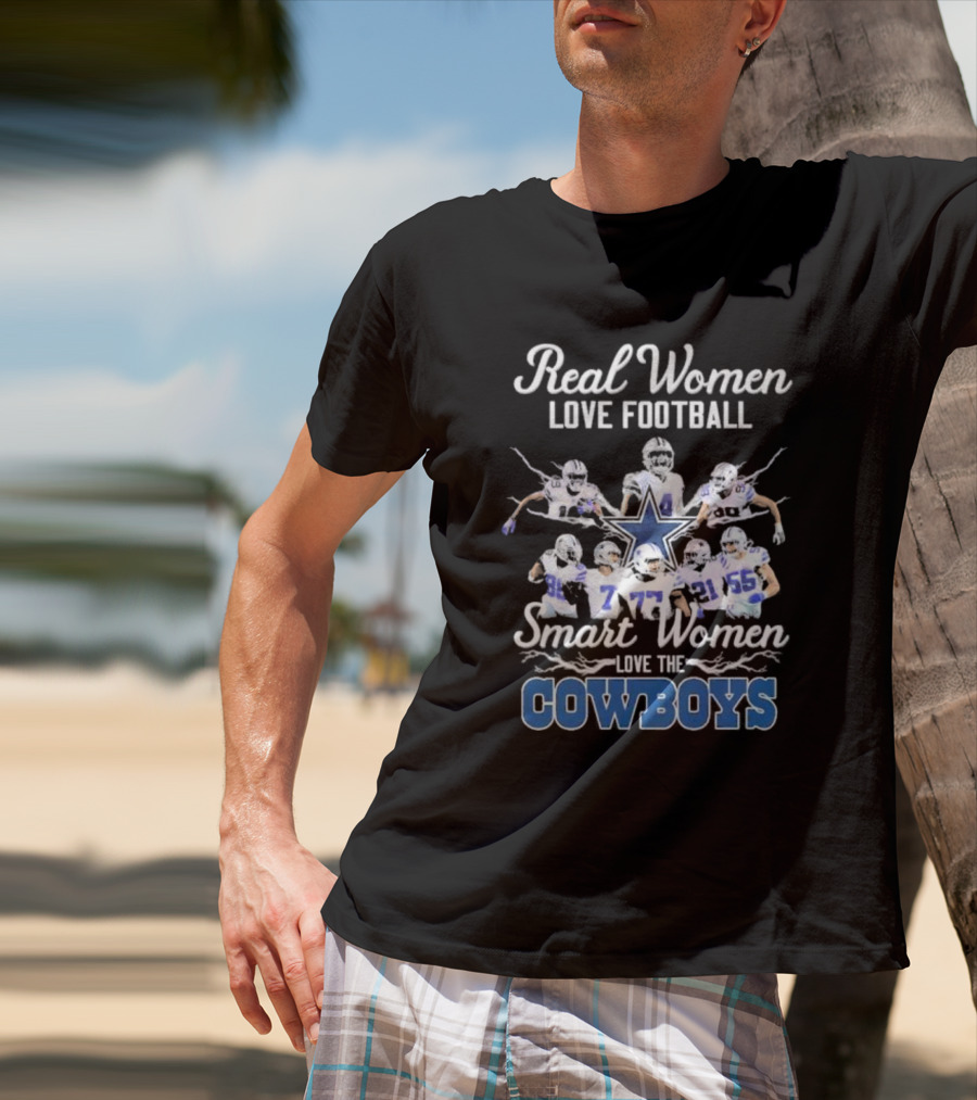 Real Women Love Football Smart Women Love The Cowboys T-Shirt