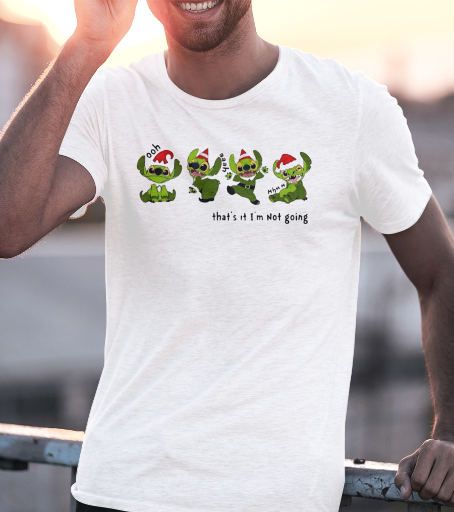 Stitch Christmas Ooh That’s It Mm Hmm I’m Not Going T-Shirt