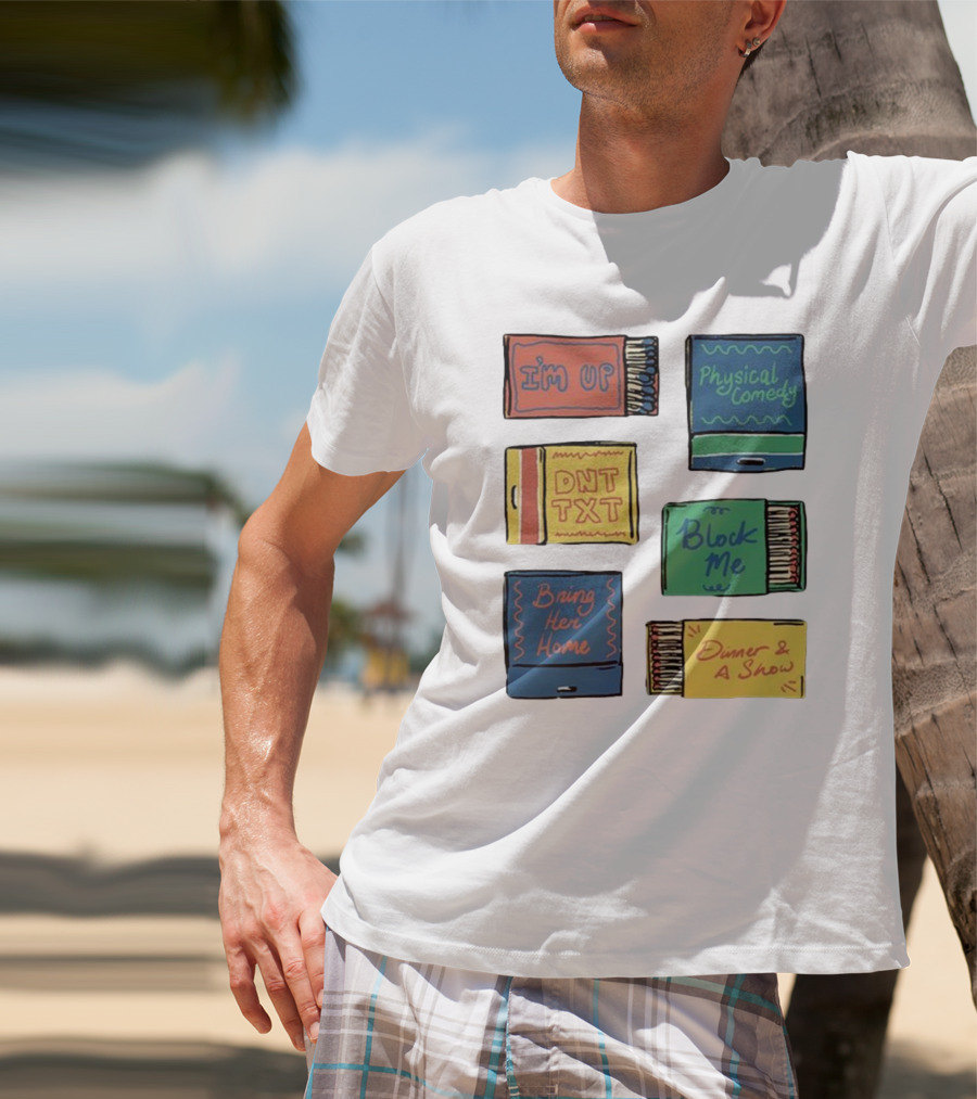 I'm Up Physical Comedy DNT TXT Block Me Bring Her Home Dinner And A Show T-Shirt