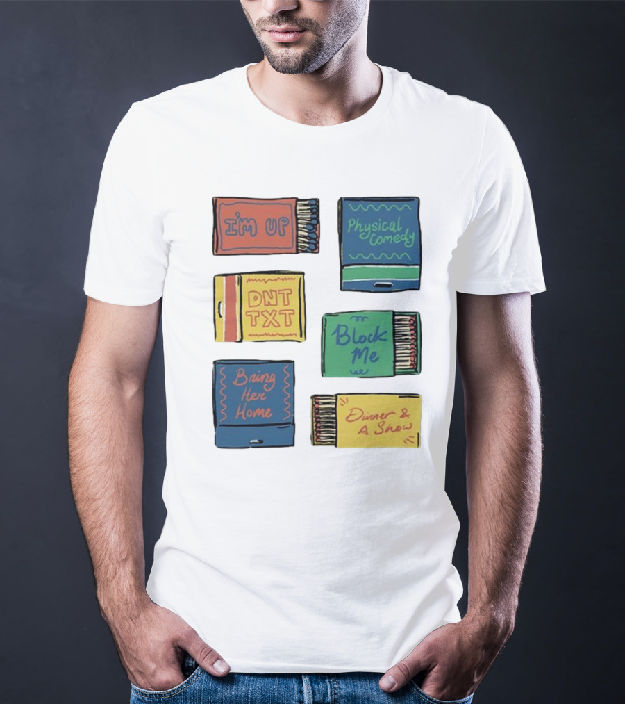 I'm Up Physical Comedy DNT TXT Block Me Bring Her Home Dinner And A Show T-Shirt