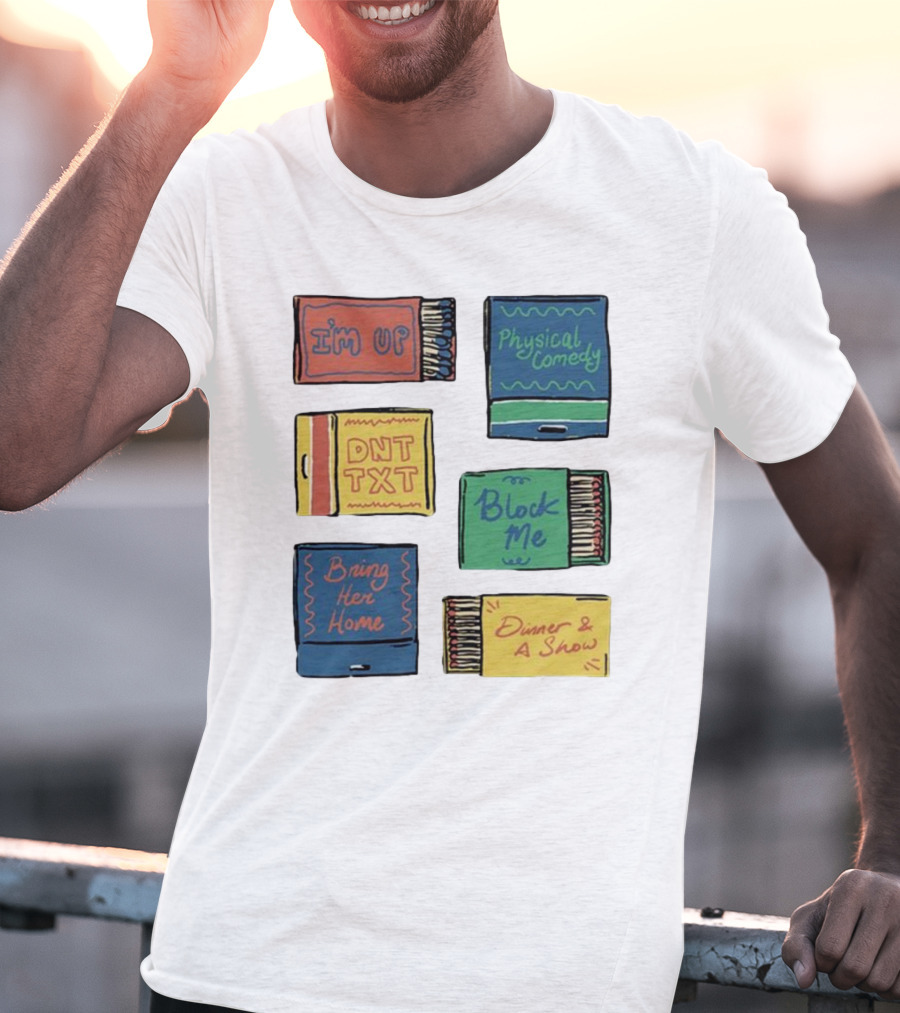 I'm Up Physical Comedy DNT TXT Block Me Bring Her Home Dinner And A Show T-Shirt