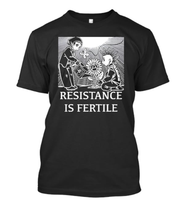 Resistance Is Fertile Anarchist Gardening Theme No Gods No Masters T-Shirt