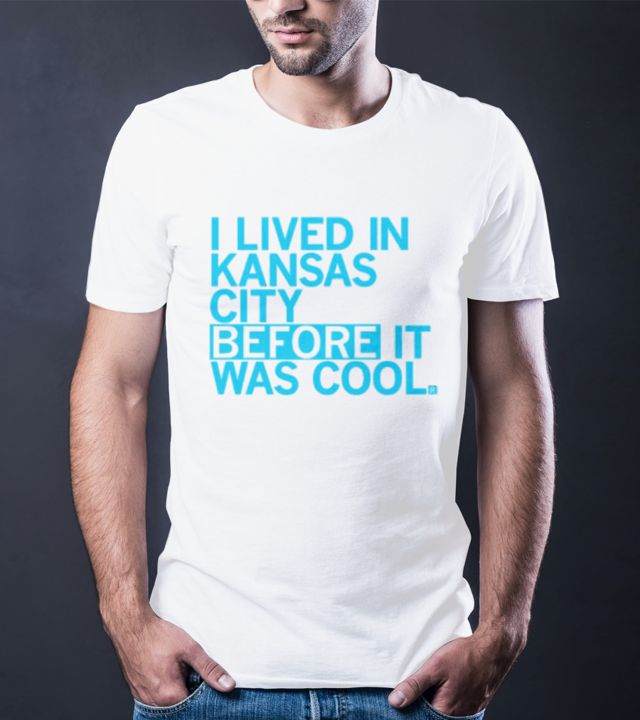 I Lived In Kansas City Before It Was Cool T-Shirt