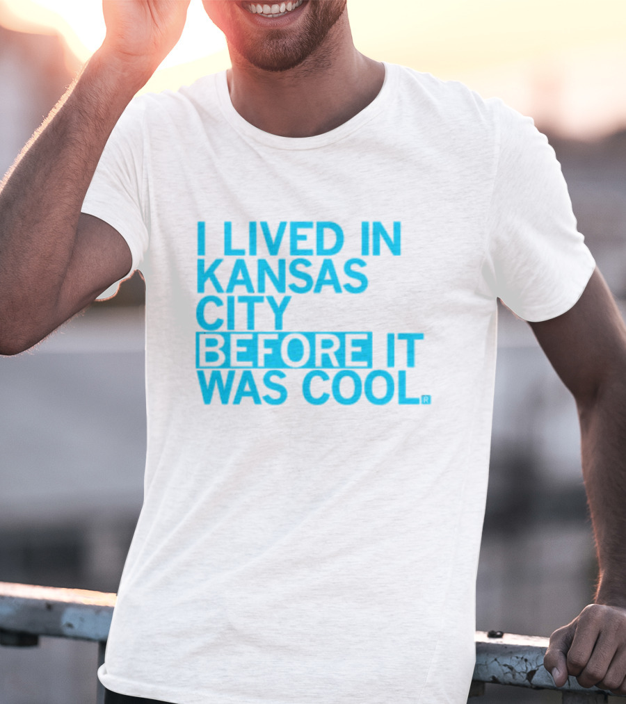 I Lived In Kansas City Before It Was Cool T-Shirt